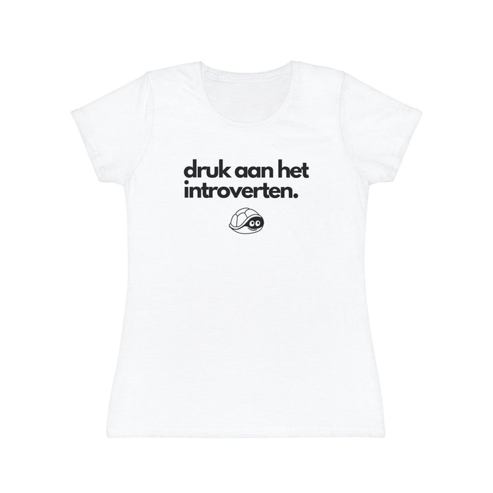 "Druk aan het introverten." T-shirt. Dames - Wit